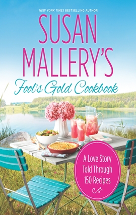 Title details for Susan Mallery's Fool's Gold Cookbook: A Love Story Told Through 150 Recipes by Susan Mallery - Wait list